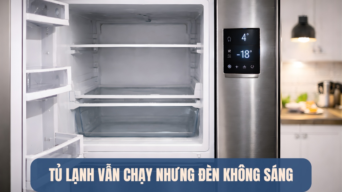 Cách xử lý tủ lạnh vẫn chạy nhưng đèn không sáng đơn giản